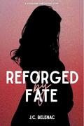 Reforged By Fate by J.C. Belenac