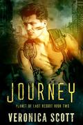 JOURNEY: Planet of Last Resort Book Three by Veronica Scott