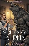 The Squeaky Alpha: MM Shifter Romance by Lance Roddick