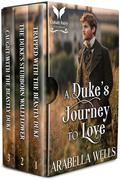 A Duke’s Journey to Love: A Historical Regency Romance Novel by Arabella Wells