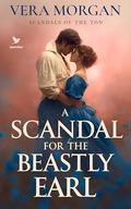 A Scandal for the Beastly Earl: A Historical Steamy Regency Romance Novel by Vera Morgan
