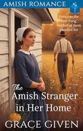 The Amish Stranger in Her Home: Amish Romance (Harmony Ridge Amish Romance #3) by Grace Given