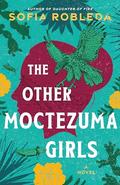 The Other Moctezuma Girls by Sofia Robleda