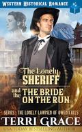 The Lonely Sheriff and The Bride on the Run: Historical Western Romance (The Lonely Lawmen of Owen Falls #4) by Terri Grace
