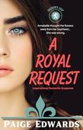 A Royal Request: A Clean Small Town Inspirational Romantic Suspense (Soldier's Leap #1) by Paige Edwards