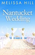 Nantucket Wedding: Escapist Nantucket romance from the USA Today bestselling author by Melissa Hill