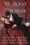 The Rogue to Forever (Of Rogues, Rakes, and Scoundrels #1) by Amanda Mariel