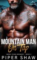 Mountain Man On Tap: A Curvy Girl, Age Gap and Mountain Man Boss Steamy Romance (Smoky Pines Brewery #1) by Piper Shaw