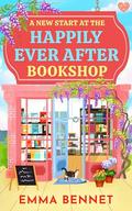 A New Start at the Happily Ever After Bookshop by Emma Bennet