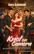 Knot on Camera: A Fated Mates Omegaverse Reverse Harem Reality TV Romance by Kara Kaminski