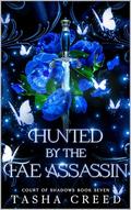 Hunted by the Fae Assassin: A Fae Fantasy Romance (Court of Shadows #7) by Tasha Creed