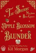 Apple Blossom Blunder (The Sister's Mail-Order Bride Company #3) by Kit Morgan