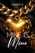 Mine is Mine by Kennedy B.