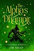 The Alpha's Dhampir by JM Snap