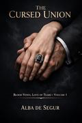 The Cursed Union (Blood Vows, Love of Tears #1) by Alba de Segur