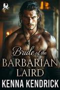Bride of the Barbarian Laird : Scottish Forced Marriage Romance (Sparks and Tartans: The MacKinnon Clan's Romance #15) by Kenna Kendrick