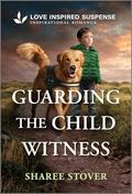 Guarding the Child Witness (Iowa State Troopers #1) by Sharee Stover