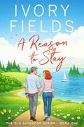 A Reason To Stay, Book One (The Old Saybrook #1) by Ivory Fields