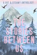 The Stories Between Us: by Sierra Hill