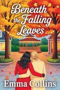 Beneath The Falling Leaves by Emma Collins