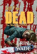Left For Dead: You Should Have Killed Me by Erin Wade
