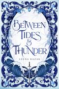 Between Tides & Thunder by Leena Kazak
