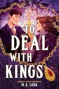 To Deal with Kings by M.K. Lobb