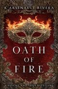 Oath of Fire (Oath of Fire #1) by K. Arsenault Rivera