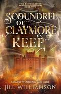 Scoundrel of Claymore Keep (The King's Spies #2) by Jill Williamson