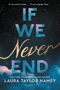 If We Never End by Laura Taylor Namey