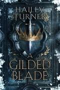 A Gilded Blade by Hailey Turner