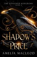 Shadow's Price (The Poisoned Kingdoms #3) by Amelia MacLeod