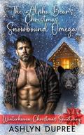 The Alpha Bear's Christmas Snowbound Omega by Ashlyn Dupree