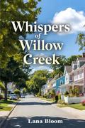Whispers of Willow Creek: A Small-Town Clean Romance by Lana Bloom