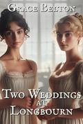 Two Weddings at Longbourn: A Pride and Prejudice Variation by Grace Belton