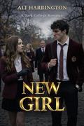 NEW GIRL: A Dark Academia College Romance by Ali Harrington