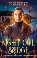 Night Owl Bridge (A Story in the World of the Sea Wicche #2) by Seana Kelly
