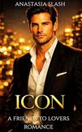 ICON : The Night He Saved Her — A Friends-to-Lovers Age Gap Romance (The ICON #1) by Anastasia Slash