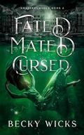 Fated Mated Cursed: A Fated Mate Alpha Wolf Romance set in Amsterdam (Amsterdamaged #2) by Becky Wicks