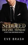 Seduced Before Sunday: A Spicy Fake Girlfriend Novella (House of Midnight Pleasures #6) by Eve Brash