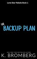 The Backup Plan (Lone Star Rebels #1) by K. Bromberg