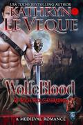 WolfeBlood: A Medieval Romance (de Wolfe Pack Generations #12) by Kathryn Le Veque