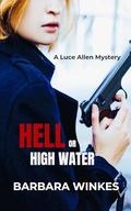 Hell or High Water (Luce Allen Mystery #3) by Barbara Winkes