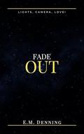 Fade Out (Lights, Camera, Love! #4) by E.M. Denning