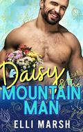 Daisy and The Mountain Man (Spring in the Mountains #9) by Elli Marsh