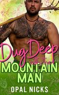 Dug Deep With The Mountain Man by Opal Nicks