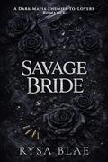 Savage Bride: A Dark Mafia Enemies-to-Lovers Romance by Rysa Blae
