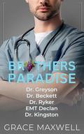Brothers Paradise: Dr. Greyson, Dr. Beckett, Dr. Ryker, EMT Declan, Dr. Kingston by Grace Maxwell