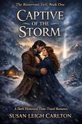 Captive of the Storm: A Dark, Historical Time Travel Romance (The Bitterroot Veil #1) by Susan Leigh Carlton