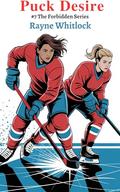 Puck Desire: A Lesbian Hockey Romance (The Forbidden #7) by Rayne Whitlock